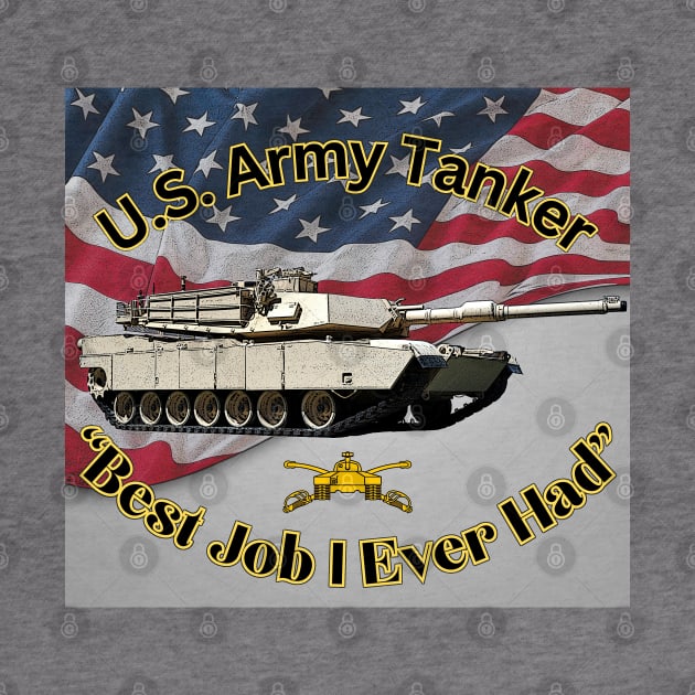 U.S. Army Tanker Best Job I Ever Had M1A1 Abrams by Toadman's Tank Pictures Shop